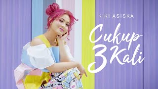 KIKI ASISKA - CUKUP 3 KALI (OFFICIAL MUSIC VIDEO)