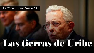 He investigado por años a Álvaro Uribe: ¿Qué he encontrado de sus tierras? | Daniel Coronell