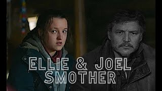 Joel and Ellie || Smother [The Last Of Us - HBO]