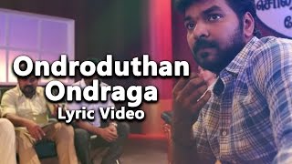 Ondroduthan Ondraga - Lyrical | Enakku Vaaitha Adimaigal | Anirudh Ravichander | Santhosh Dhayanidhi