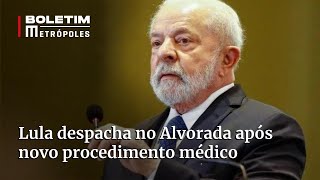 Lula despacha no Palácio da Alvorada após novo procedimento para aliviar dores no quadril