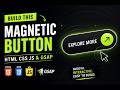 Create a Magnetic Button Animation Using HTML CSS JavaScript & GSAP