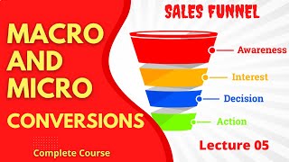 Macro and Micro Conversions - Sales Funnel | Lecture 5