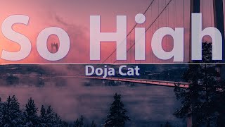 Doja Cat - So High (Clean) (Lyrics) - Audio at 192khz, 4k Video