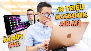 Vinh Xô | 2023 bỏ ra 18 triệu mua Macbook Air M1 xứng đáng hơn iPad