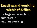 Reading and working  with hdf-5-files | Data Science | Machine Learning