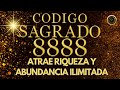 ATRAE RIQUEZA y ABUNDANCIA ILIMITADA con La ACTIVACIÓN del CÓDIGO SAGRADO 8888