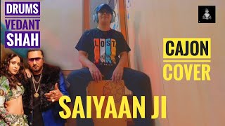 Saiyaan ji  - yo yo honey Singh 😎|| cajon cover || drums vedant shah