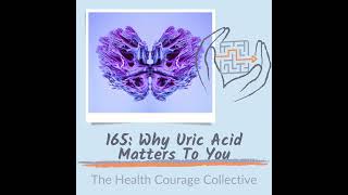 165: Why Uric Acid Matters to You