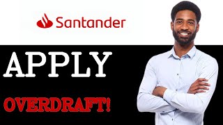 How To Apply For Santander Overdraft (2025)