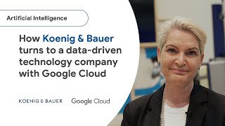 Koenig & Bauer: Turning to a data-driven technology company with Google Cloud