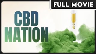 CBD Nation (1080p) FULL DOCUMENTARY - CBD, CBD Oil, Medical Marijuana, Health & Wellness