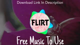 Flirt - No Copyright Music - NCM - Feel Free To Use