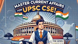 Mastering Current Affairs for UPSC CSE | Strategy for Prelims, Mains & Interview