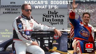 NASCAR'S BIGGEST WHAT IF'S: Dale Survives Daytona, Wins 8th Championship, Dale \u0026 DW Retire (part 3)