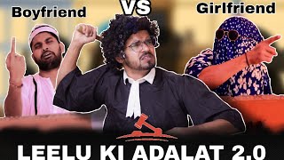 Leelu Ki Adalat - Girlfriend vs Boyfriend EP2 | Leelu new video