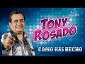 tony rosado como has hecho