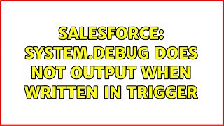 Salesforce: System.debug does not output when written in trigger (2 Solutions!!)