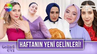 Yeni haftanın yeni gelinlerini birlikte tanıyalım! | Gelin Evi 1405. Bölüm