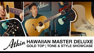 ATKIN HAWAIIAN MASTER DELUXE GOLD TOP | TONE \u0026 STYLE SHOWCASE