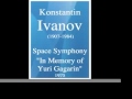 Konstantin Ivanov (1907-1984) : Space Symphony « In Memory of Yuri Gagarin » (1975)