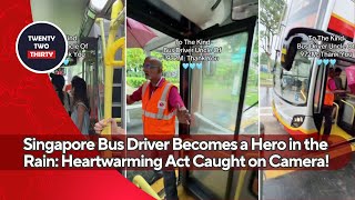 Singapore Bus Driver Becomes a Hero in the Rain: Heartwarming Act Caught on Camera!