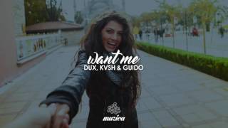 DUX, KVSH \u0026 Guido - Want Me (Radio Edit)