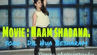 SONG : YE DIL HUA  BESHARAM (MOVIE / NAAM SHABANA) DANCE COVER BOLLYWOOD DANCE REGULAR BATCHES