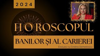 Horoscop 2024   - Horoscopul banilor  - Horoscopul carierei