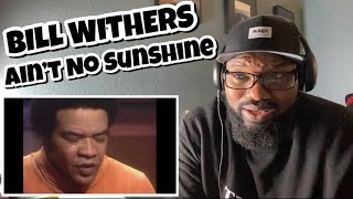 Bill Withers - Ain’t No Sunshine | REACTION