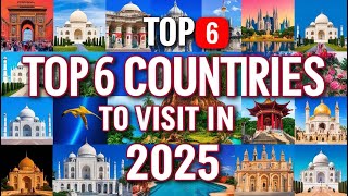 The Top 6 Must-Visit Travel Destinations in 2025 – The Last One Will Surprise You!