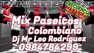 Paseitos Colombiano Mix  Crudo y Amanecido Dj Mr Leo Rodríguez Disco Móvil Frecuencia Manabita