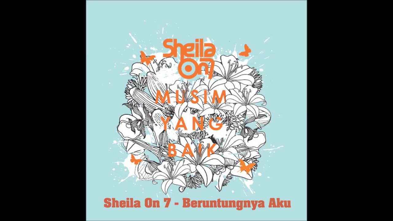Sheila On 7 - Beruntungnya Aku Sheila On 7 - Beruntungnya Aku