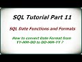 SQL Tutorial Part 11 | SQL Date Functions and Diff Date Formats | Convert From YY-MM-DD to DD-MM-YYY