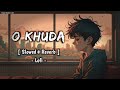 O Khuda - Lofi [Slowed+Reverb] Amaal Mallik, Palak Muchhal | Hero | Tezz Music Lofi