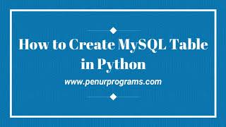 How to Create Table in MySQL Database in Python (Programming with MySQL and Python Tutorials)