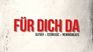 SLYSER x CED - FÜR DICH DA (PROD. BY REWIND)