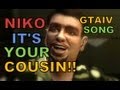 NIKO IT'S YOUR COUSIN! - Grand Theft Auto 4 (GTAIV) Song