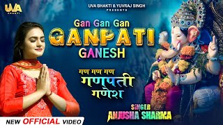 Gan Gan Gan Ganpati Ganesh | Anjusha Sharma | Ganpati Chaturthi Songs 2022|Ganesh Bhajan |UVA Bhakti