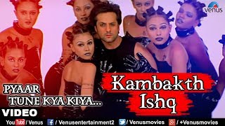 Kambakth Ishq - VIDEO SONG | Pyaar Tune Kya Kiya | Fardin Khan & Urmila Matondkar