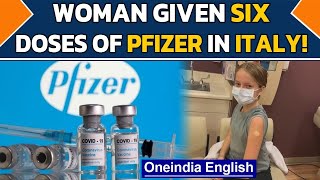 Italy: What happened to the woman who got six Covid-19 vaccine Pfizer shots?| Oneindia News