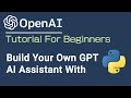 Create Your Own GPT AI Assistant With OpenAI API In Python