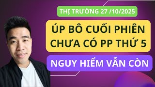 Chứng khoán hôm nay | Nhận định thị trường : Úp bô cuối phiên, thị trường vẫn chưa có phiên Thứ 5