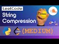 Leetcode  - String Compression walkthrough. MEDIUM #Python #leetcode