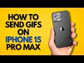 How to Send GIFs on iPhone 15 Pro Max: Easy Guide!