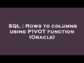 SQL : Rows to columns using PIVOT function (Oracle)