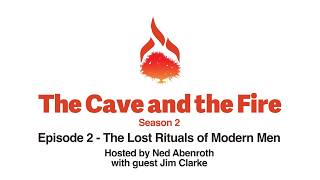 Season 2, Ep 2 - The Lost Rituals of Modern Men, with Jim Clarke