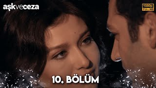 Aşk ve Ceza | 10. Bölüm FULL HD