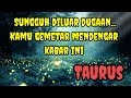 😱 Taurus 🔮 Sungguh diluar dugaan...Kamu gemetar mendengar kabar ini 😭💞