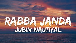Rabba Janda (LYRICS) - Jubin Nautiyal | Mission Majnu | Sidharth Malhotra, Rashmika Mandanna